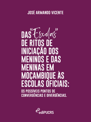 cover image of Das "Escolas" de Ritos de Iniciação de Passagem dos Meninos e das Meninas em Moçambique às Escolas Oficiais
